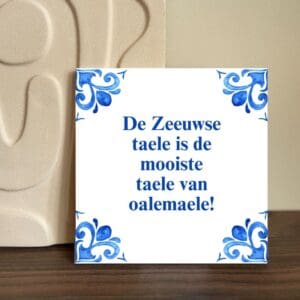 De Zeeuwse taele is de mooiste taele van oalemaele!