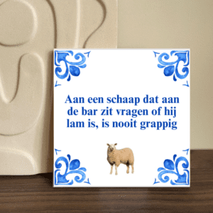 Aan een schaap dat aan de bar zit vragen of hij lam is, is nooit grappig