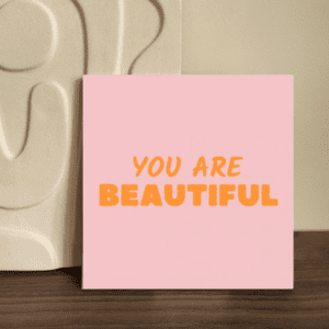 Tegeltje: You are beautiful