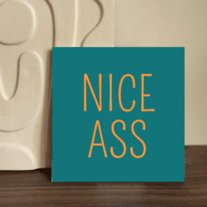 Tegeltje: Nice ass